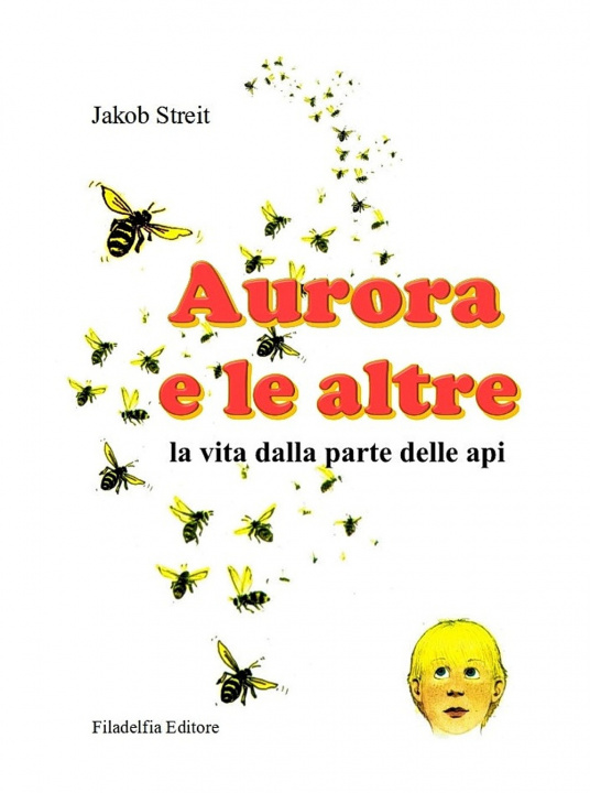 Kniha Aurora e le altre. La vita dalla parte delle api Jakob Streit