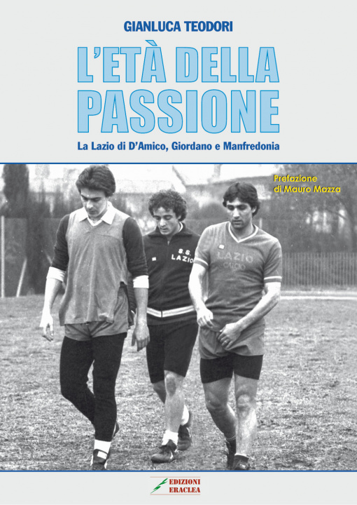 Книга età della passione. La Lazio di D'Amico, Giordano e Manfredonia Gianluca Teodori