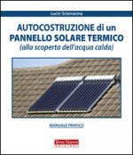 Книга Autocostruzione di un pannello solare termico (alla scoperta dell'acqua calda) Lucio Sciamanna