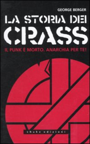 Książka storia dei Crass. Il punk è morto. Anarchia per te! George Berger