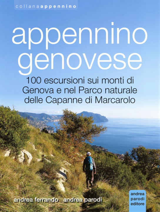 Kniha Appennino genovese. 100 escursioni sui monti di Genova e nel Parco naturale delle Capanne di Marcarolo Andrea Ferrando