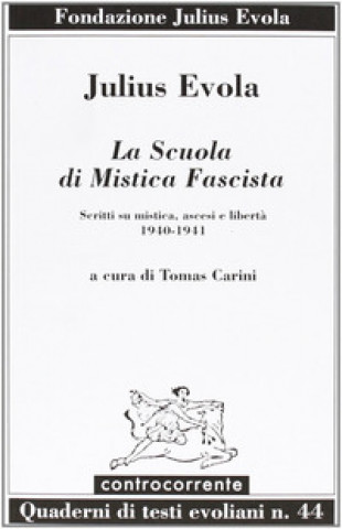 Knjiga scuola di mistica fascista. Scritti di mistica, ascesi e libertà (1940-1941) Julius Evola