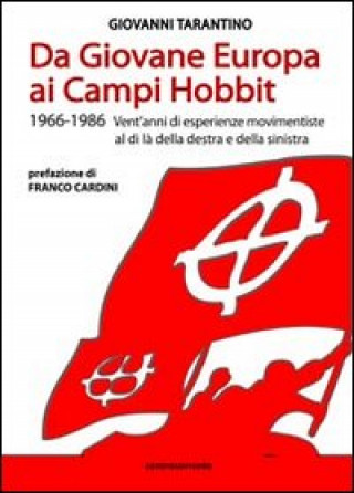 Book Da Giovane Europa ai Campi Hobbit. 1966-1986 vent'anni di esperienze movimentiste al di là della destra e della sinistra Giovanni Tarantino