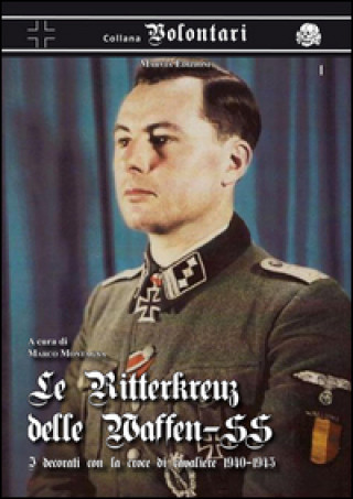 Kniha Ritterkreuz delle Waffen-SS. I decorati con la croce di cavaliere 1940-45 Marco Montagna