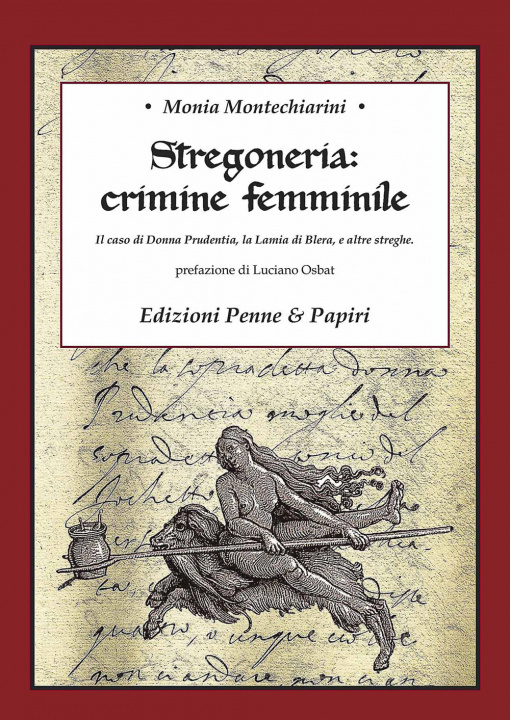 Carte Stregoneria: crimine femminile. Il caso di Donna Prudentia, la Lamia di Blera, e altre streghe Monia Montechiarini