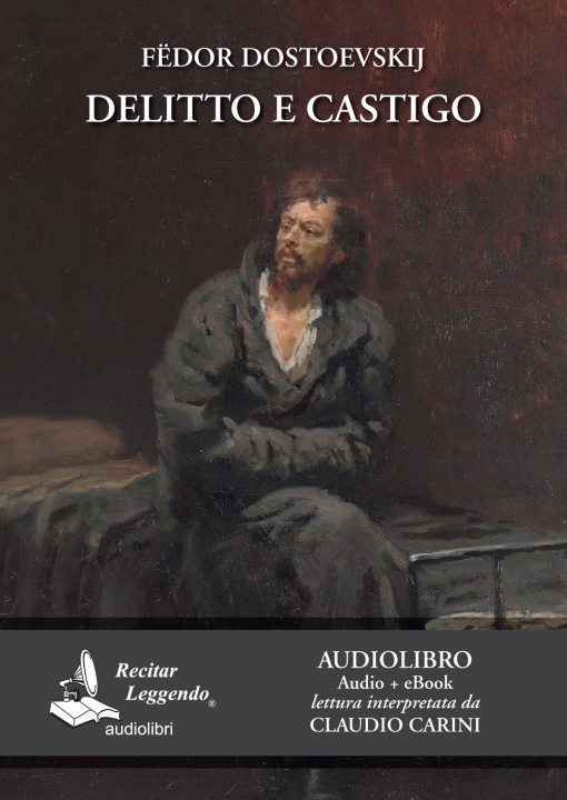 Kniha Delitto e castigo letto da Claudio Carini. Audiolibro. CD Audio formato MP3 Fëdor Dostoevskij