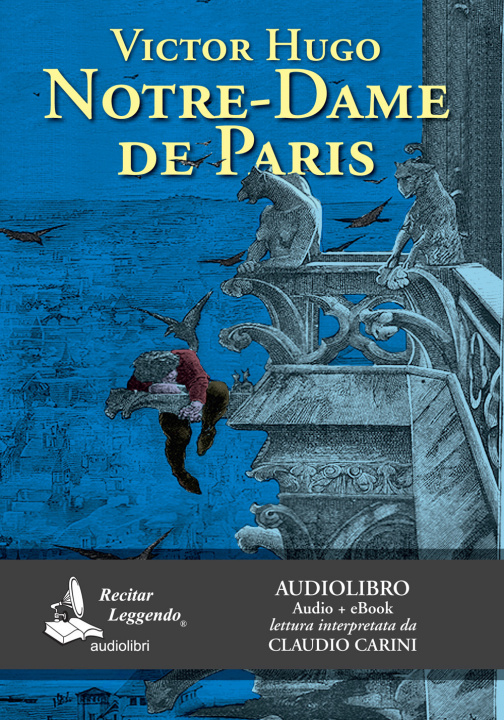 Книга Notre-Dame de Paris letto da Claudio Carini. Audiolibro. CD Audio formato MP3 Victor Hugo