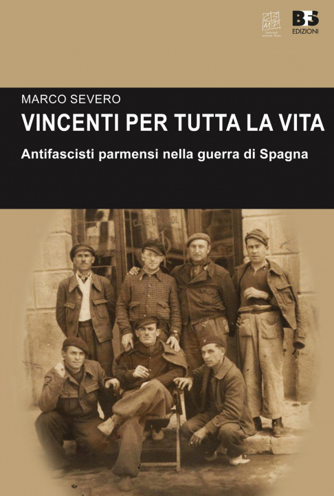 Kniha Vincenti per tutta la vita. Antifascisti parmensi nella guerra di Spagna Marco Severo