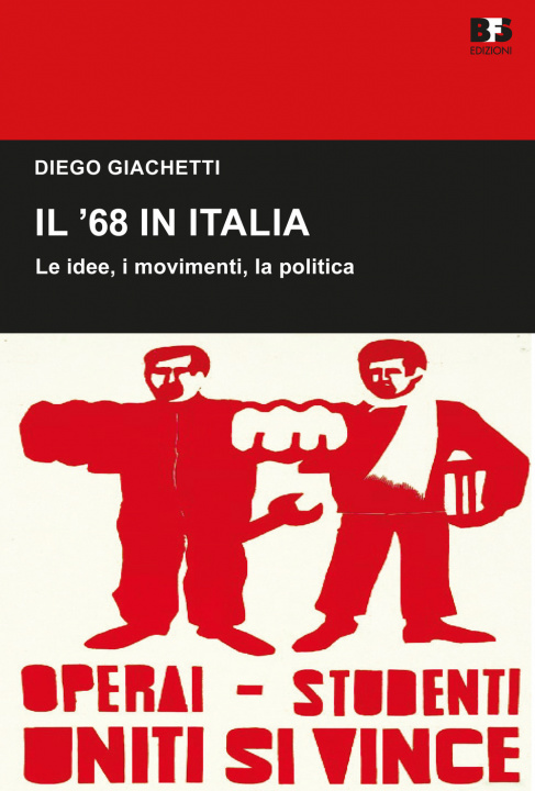 Carte '68 in Italia. Le idee, i movimenti, la politica Diego Giachetti