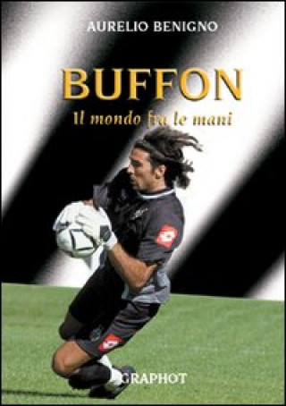 Kniha Buffon. Il mondo tra le mani Aurelio Benigno