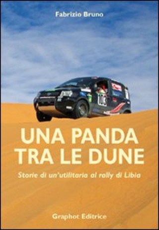 Könyv panda tra le dune. Storie di un'utilitaria al rally di Libia Fabrizio Bruno