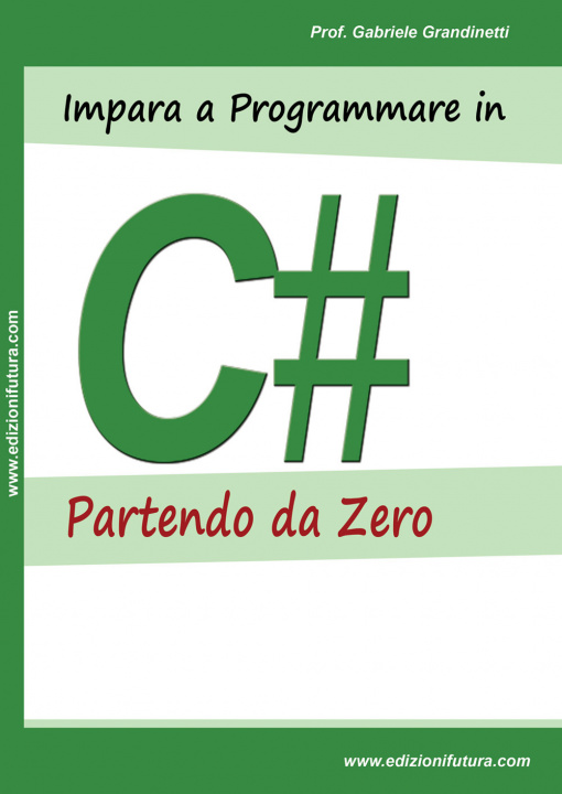 Kniha Impara a programmare in C# partendo da zero Gabriele Grandinetti