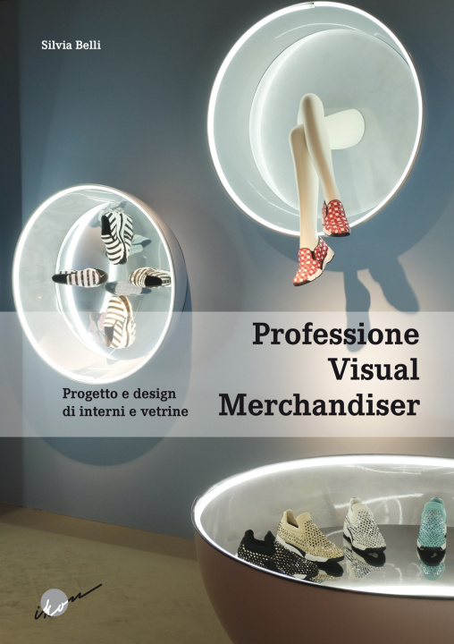 Kniha Professione visual merchandiser. Progetto e design di interni e vetrine Silvia Belli