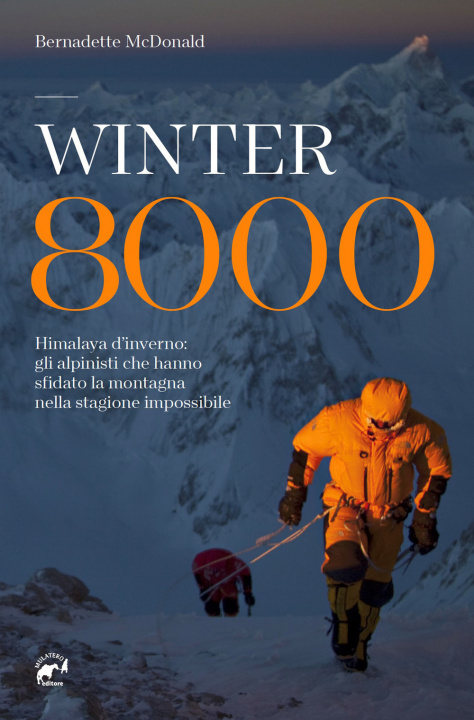 Könyv Winter 8000. Himalaya d'inverno: gli alpinisti che hanno sfidato la montagna nella stagione impossibile Bernadette McDonald