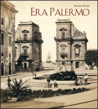 Carte Era Palermo. Immagini e collezionismo Vincenzo Mirisola