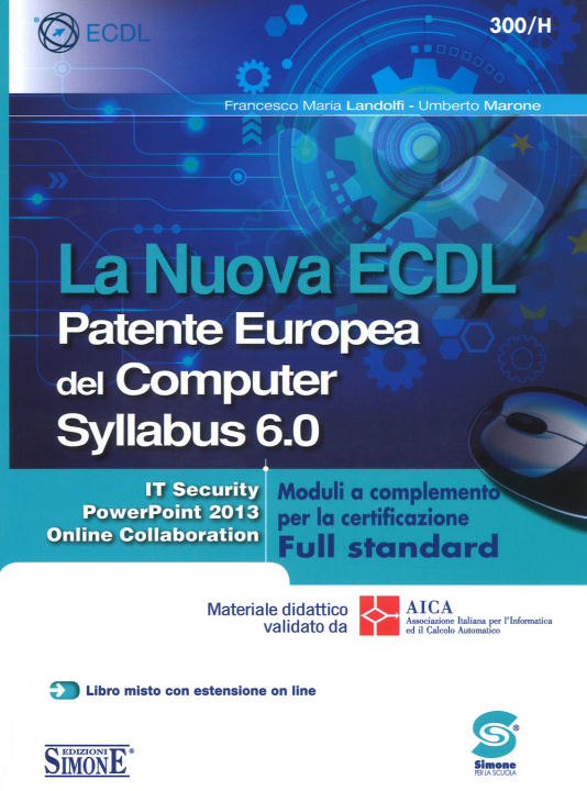 Könyv nuova ECDL Patente Europea del Computer. Syllabus 6.0. Moduli a completamento per la certificazione Full standard Francesco M. Landolfi