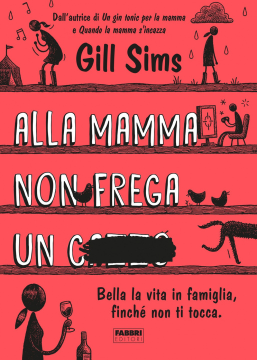 Kniha Alla mamma non frega un c****. Bella la vita in famiglia, finché non ti tocca Gill Sims