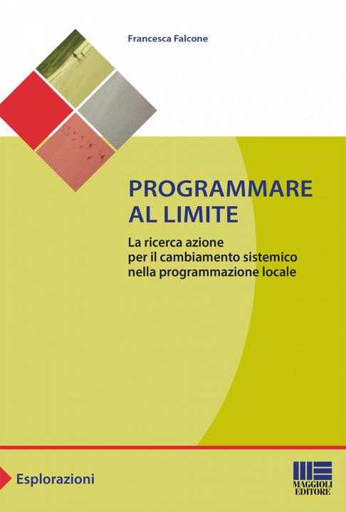 Kniha Programmare al limite. La ricerca azione per il cambiamento sistemico nella programmazione locale Francesca Falcone
