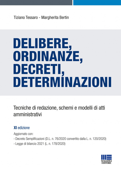 Carte Delibere, ordinanze, decreti, determinazioni. Tecniche di redazione, schemi e modelli di atti amministrativi Tiziano Tessaro