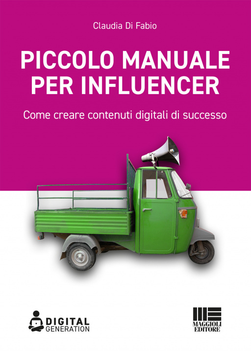 Könyv Piccolo manuale per influencer. Come creare contenuti digitali di successo Claudia Di Fabio