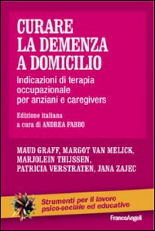Könyv Curare la demenza a domicilio. Indicazioni di terapia occupazionale per anziani e caregivers Maud Graff