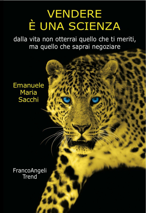 Книга Vendere è una scienza. Dalla vita non otterrai quello che ti meriti, ma quello che saprai negoziare Emanuele Maria Sacchi