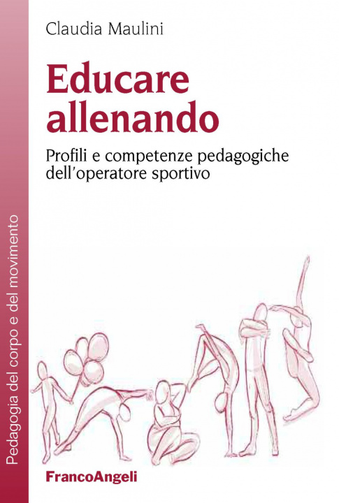 Kniha Educare allenando. Profili e competenze pedagogiche dell'operatore sportivo Claudia Maulini
