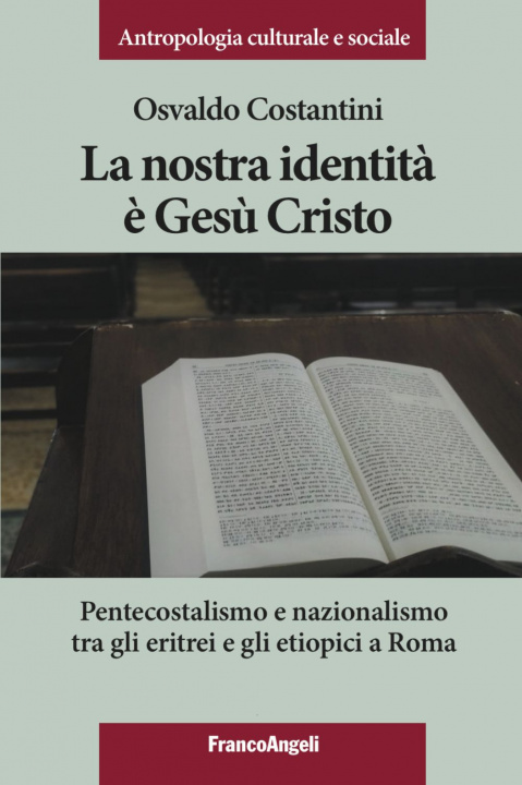 Kniha nostra identità è Gesù Cristo. Pentecostalismo e nazionalismo tra gli eritrei e gli etiopici a Roma Osvaldo Costantini