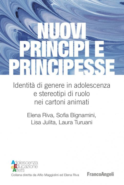 Kniha Nuovi principi e principesse. Identità di genere in adolescenza e stereotipi di ruolo nei cartoni animati Elena Riva