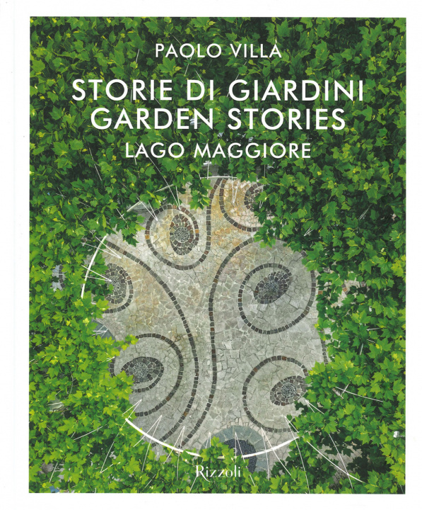 Carte Storie di giardini. Lago Maggiore. Ediz. italiana e inglese Paolo Villa