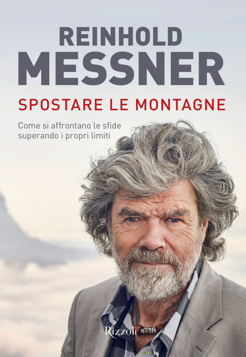 Kniha Spostare le montagne. Come si affrontano le sfide superando i propri limiti Reinhold Messner