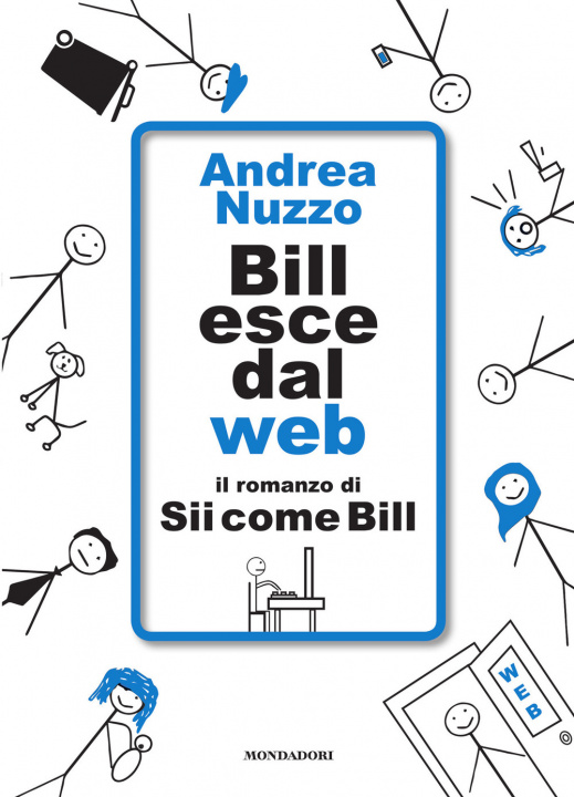 Книга Bill esce dal web. Il romanzo di «Sii come Bill» Andrea Nuzzo
