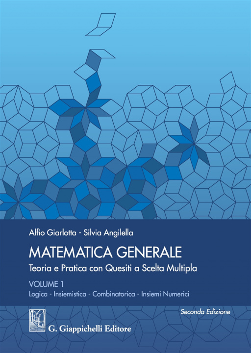 Kniha Matematica generale. Teoria e pratica con quesiti a scelta multipla Alfio Giarlotta
