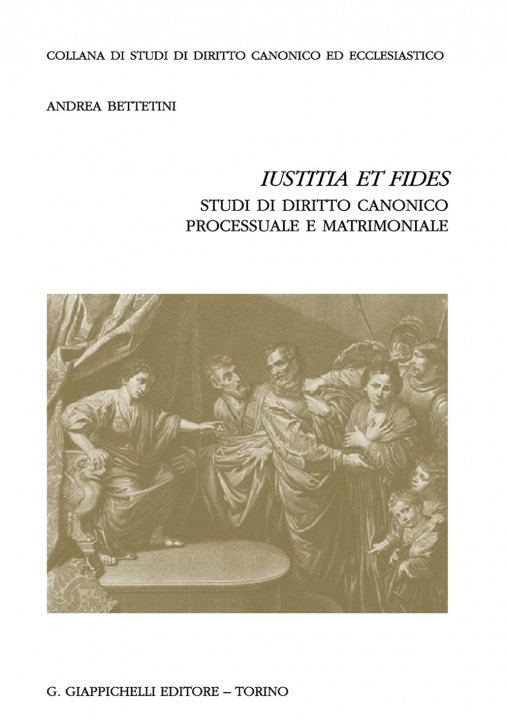 Könyv «Iustitia et fides». Studi di diritto canonico processuale e matrimoniale Andrea Bettetini