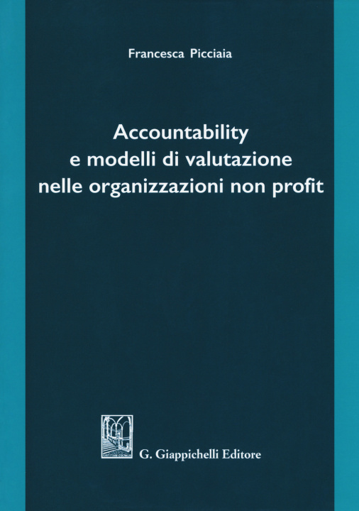 Книга Accountability e modelli di valutazione nelle organizzazioni non profit Francesca Picciaia