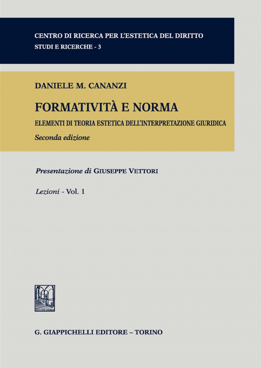 Könyv Formatività e norma. Elementi di teoria estetica dell'interpretazione giuridica Daniele M. Cananzi