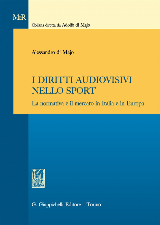Knjiga diritti audiovisivi nello sport. La normativa e il mercato in Italia e in Europa Alessandro Di Majo