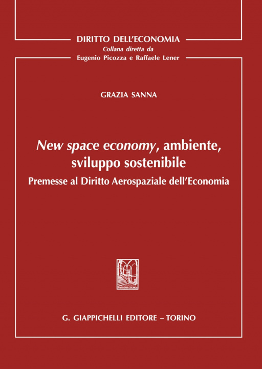 Kniha New space economy, ambiente, sviluppo sostenibile. Premesse al diritto aerospaziale dell'economia Grazia Sanna