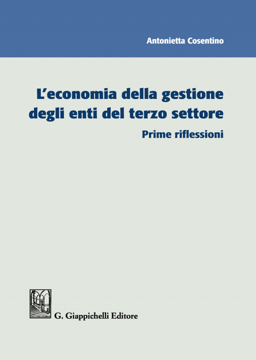 Könyv economia della gestione degli enti del terzo settore. Prime riflessioni Antonietta Cosentino