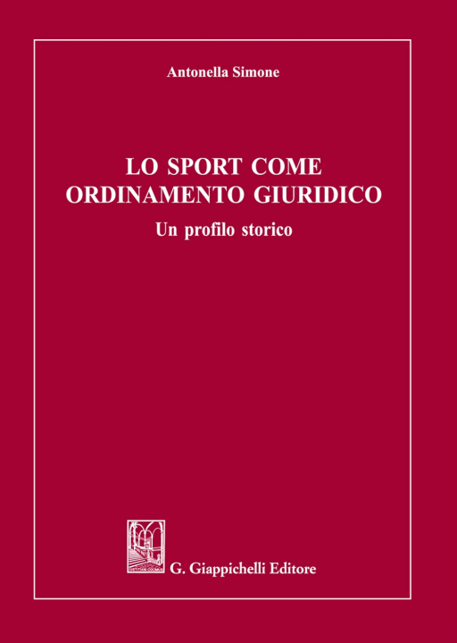Knjiga sport come ordinamento giuridico. Un profilo storico Antonella Simone