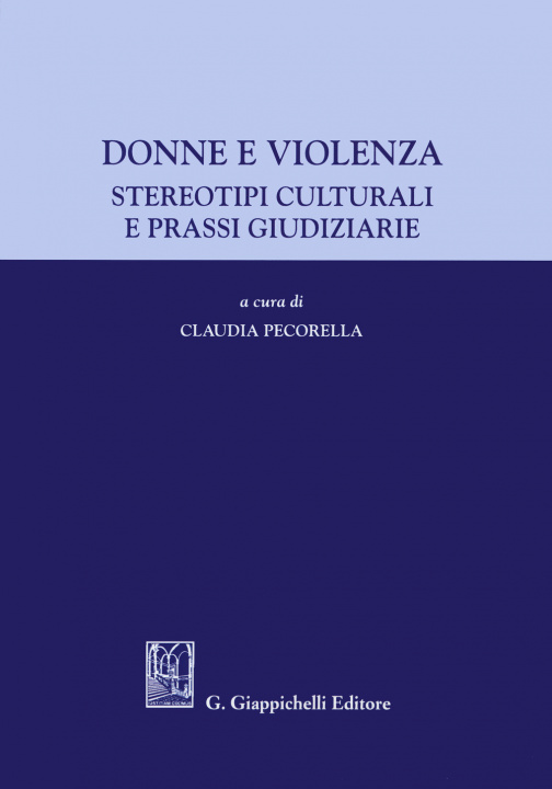 Kniha Donne e violenza. Stereotipi culturali e prassi giudiziarie 