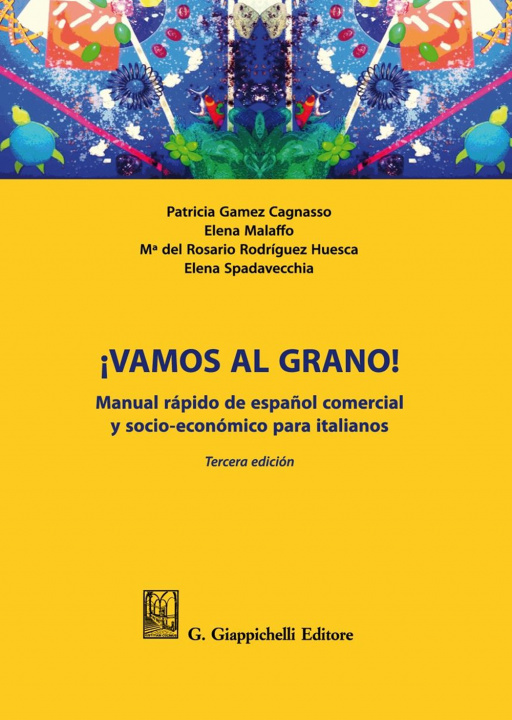 Kniha ¡Vamos al grano! Manual rápido de español comercial y socio-económico para italianos Patricia Gamez Cagnasso