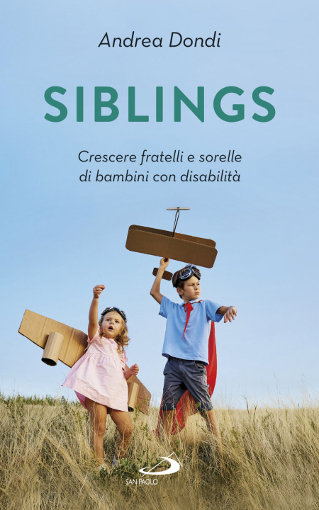 Carte Siblings. Crescere fratelli e sorelle di bambini con disabilità Andrea Dondi