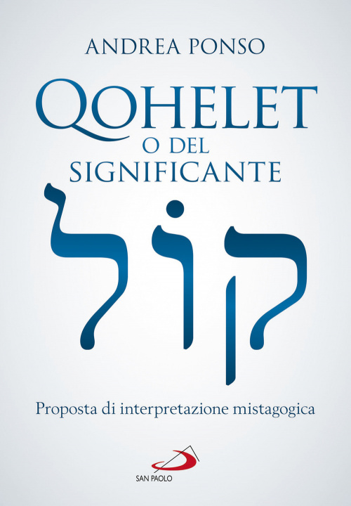 Kniha Qohelet o del significante. Proposta di interpretazione mistagogica Andrea Ponso