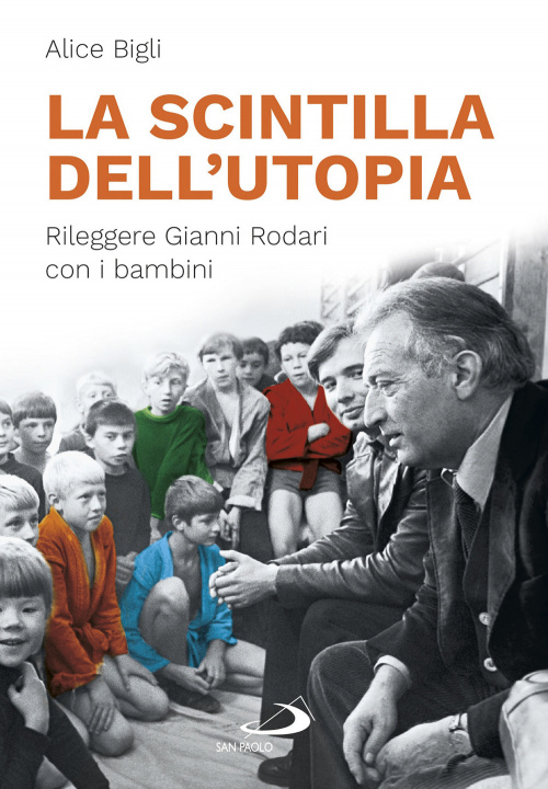 Книга scintilla dell'utopia. Rileggere Gianni Rodari con i bambini Alice Bigli