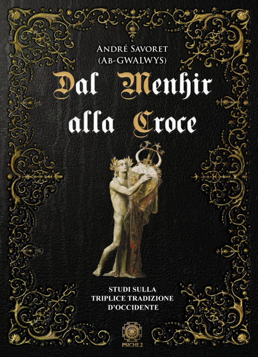 Könyv Dal Menhir alla Croce. Studi sulla Triplice Tradizione d'Occidente André (AB Gwalwys) Savoret