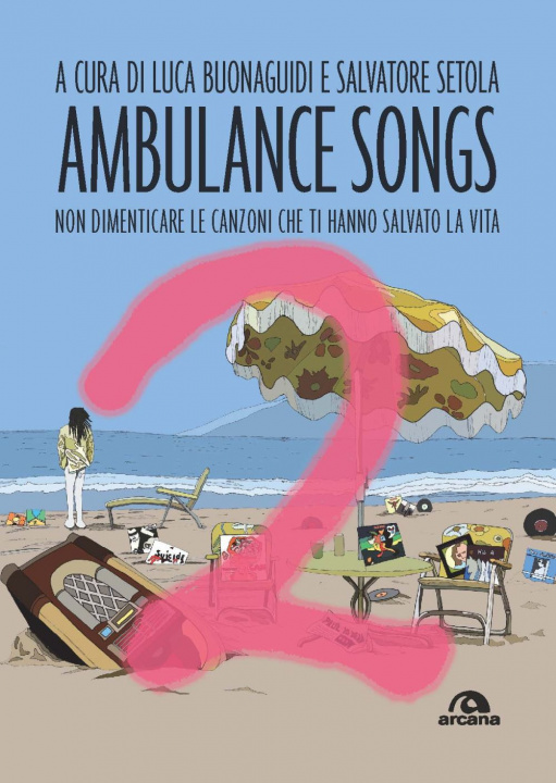 Könyv Ambulance songs. Non dimenticare le canzoni che ti hanno salvato la vita 