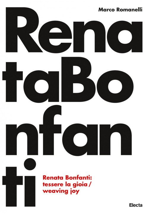 Könyv Renata Bonfanti. Tessere la gioia-Weaving joy Marco Romanelli
