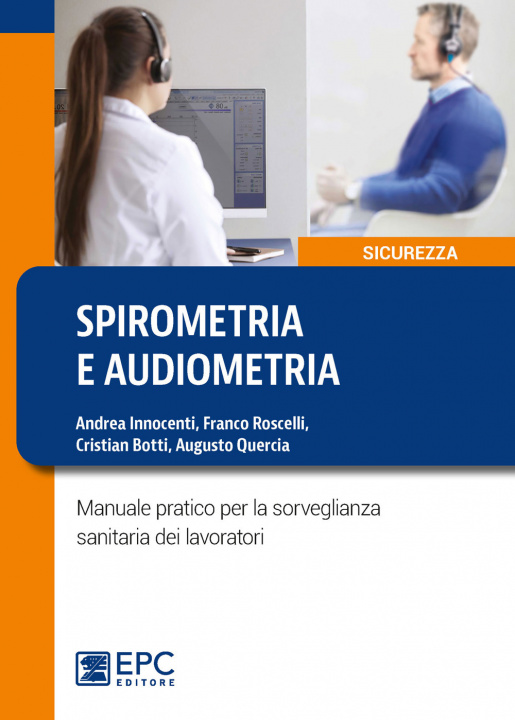 Книга Spirometria e audiometria. Manuale pratico per la sorveglianza sanitaria dei lavoratori Andrea Innocenti