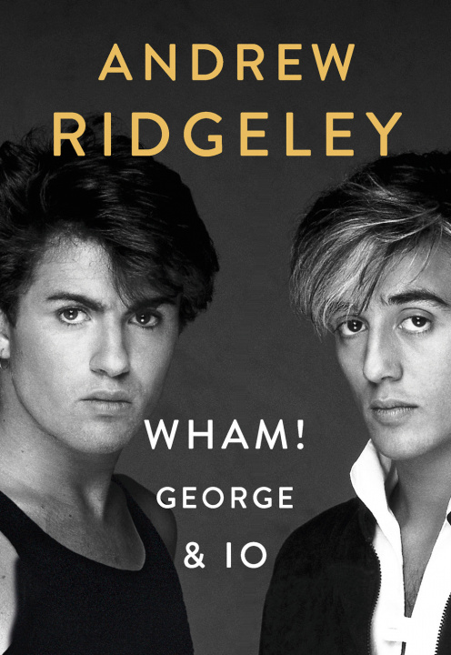 Книга Wham! George & io Andrew Ridgeley